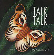 Talk Talk : Living in Another World